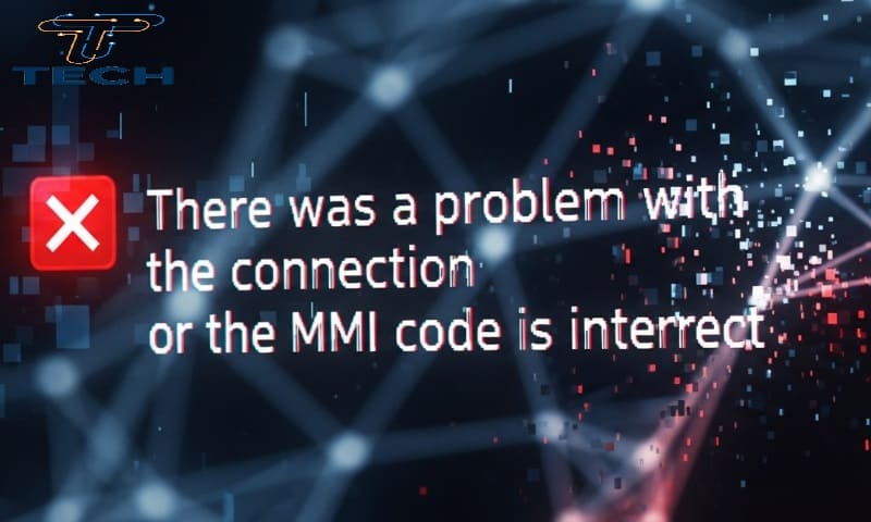 حل مشكلة حدثت مشكلة في الاتصال أو أن رمز MMI غير صحيح